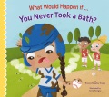 What would happen if... you never took a bath?