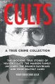 Cults : the shocking true stories of heaven