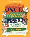 Once upon a word : a word-origin dictionary for kids : building vocabulary through etymology, definitions & stories