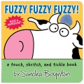 Fuzzy, fuzzy, fuzzy! : a touch, skritch, & tickle book