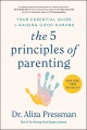 The 5 principles of parenting : your essential guide to raising good humans