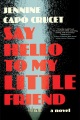 Say hello to my little friend : a novel