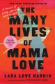 The many lives of Mama Love : a memoir of lying, stealing, writing, and healing
