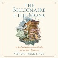 The Billionaire and the Monk : an inspirational story about finding extraordinary happiness