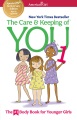 The care & keeping of you. 1 : the #1 body book for younger girls