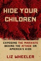 Hide your children : exposing the Marxists behind the attack on America