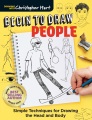 Begin to draw people : simple techniques for drawing the head and body