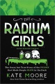 The radium girls : the scary but true story of the poison that made people glow in the dark