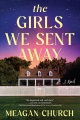 The Girls We Sent Away [electronic resource]