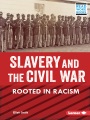 Slavery and the Civil War : rooted in racism