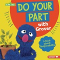 Do your part with Grover : a book about responsibility