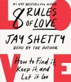8 rules of love : how to find it, keep it, and let it go