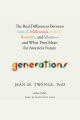 Generations: the Real Differences between Gen Z, Millennials, Gen X, Boomers, and Silents—and What They Mean for America