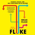 Fluke : chance, chaos, and why everything we do matters