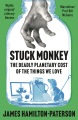 Stuck monkey : the deadly planetary cost of the things we love