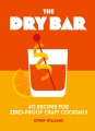 The dry bar : 60 recipes for zero-proof craft cocktails