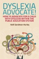 Dyslexia advocate! : how to advocate for a child w...