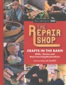 The Repair Shop : crafts in the barn : skills, stories and heartwarming restorations