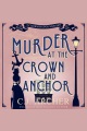 Murder at the Crown and Anchor Cleopatra Fox Mysteries, book 6