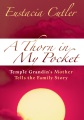 A thorn in my pocket : Temple Grandin's mother tel...