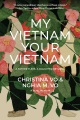 My Vietnam, your Vietnam : a father flees. a daughter returns. a dual memoir