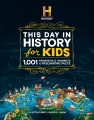 This day in history for kids : 1001 remarkable moments & fascinating facts