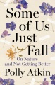 Some of us just fall : on nature and not getting better