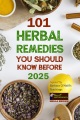101 Herbal Remedies You Should Know Before 2025