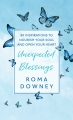 Unexpected blessings : ninety inspirations to nourish your soul and open your heart