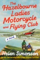 The Hazelbourne ladies motorcycle and flying club : a novel