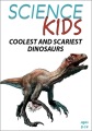 Science kids : coolest and scariest dinosaurs. [DVD]