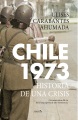 Chile 1973 : historia de una crisis