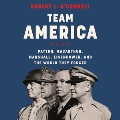 Team America : Patton, MacArthur, Marshall, Eisenhower, and the world they forged