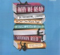 Why we read : on bookworms, libraries, and just one more page before lights out