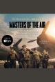 Masters of the Air America’s Bomber Boys Who Fought the Air War against Nazi Germany