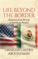 Life Beyond the Border A Journey from Poverty to Passionate Purpose