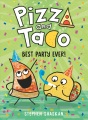 Pizza and Taco. 2, Best party ever!