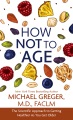 How not to age [large print] : the scientific approach to getting healthier as you get older