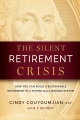 The silent retirement crisis : how you can build a sustainable retirement in a potentially broken system