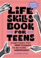 Life skills book for teens : everything you need to know to be more independent