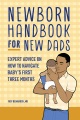 Newborn handbook for new dads : expert advice on how to navigate baby