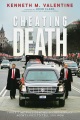 Cheating death : three-time presidential secret service agent lives to tells you how