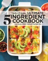 Ultimate five ingredient cookbook