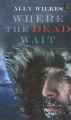 Where the dead wait : a novel