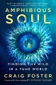 Amphibious Soul : Finding the Wild in a Tame World