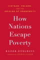 How nations escape poverty : Vietnam, Poland, and the origins of prosperity