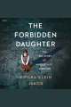 The forbidden daughter The true story of a holocaust survivor.