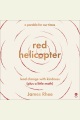 red helicopter-a parable for our times lead change with kindness (plus a little math).
