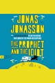 The prophet and the idiot A novel.