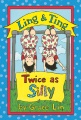 Ling & Ting : twice as silly
